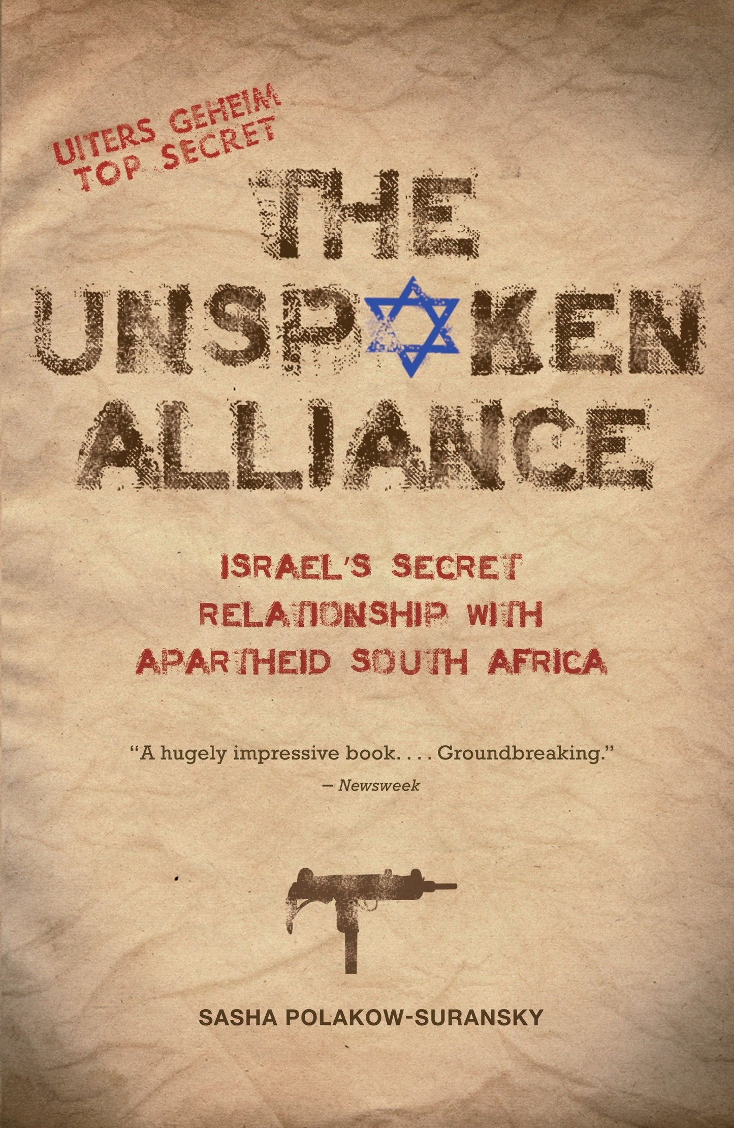 The Unspoken Alliance - Israel's Secret Relationship with Apartheid South Africa