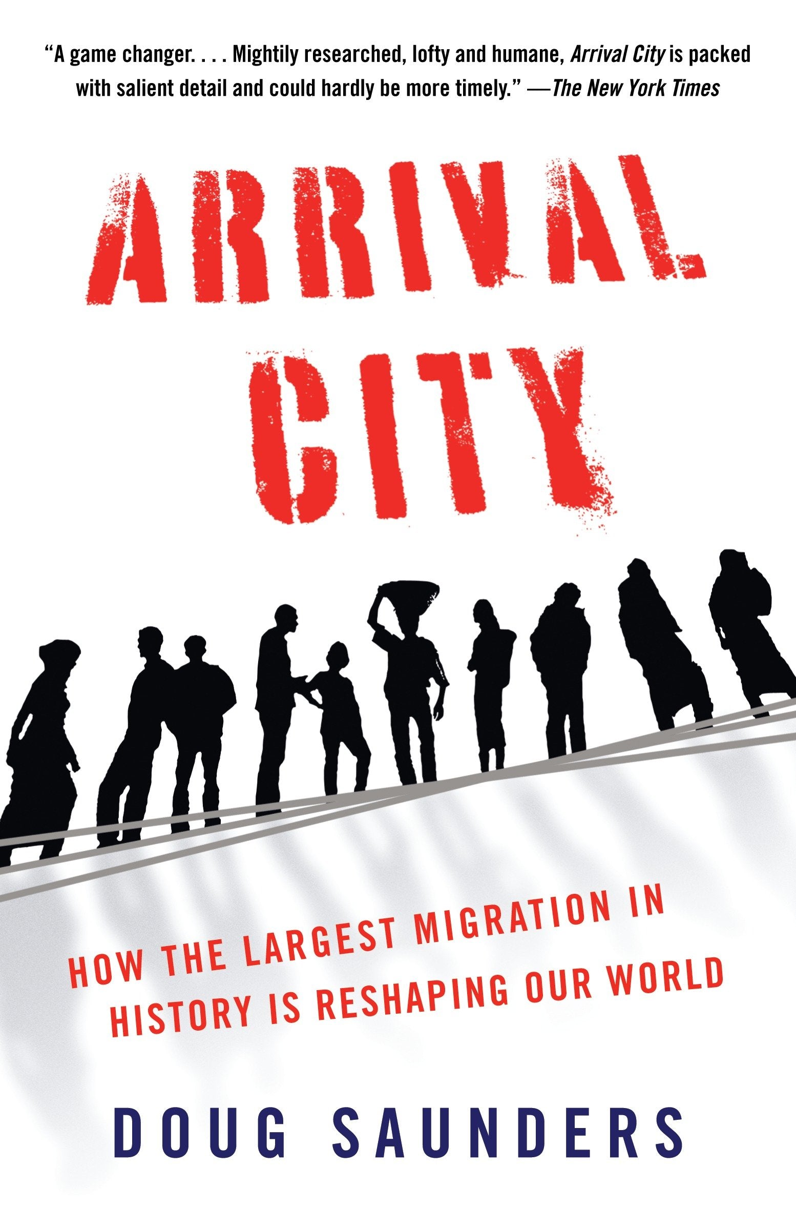 Arrival City - How the Largest Migration in History Is Reshaping Our World