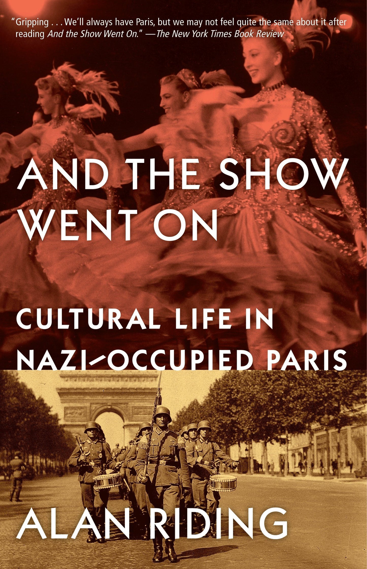 And the Show Went On - Cultural Life in Nazi-Occupied Paris