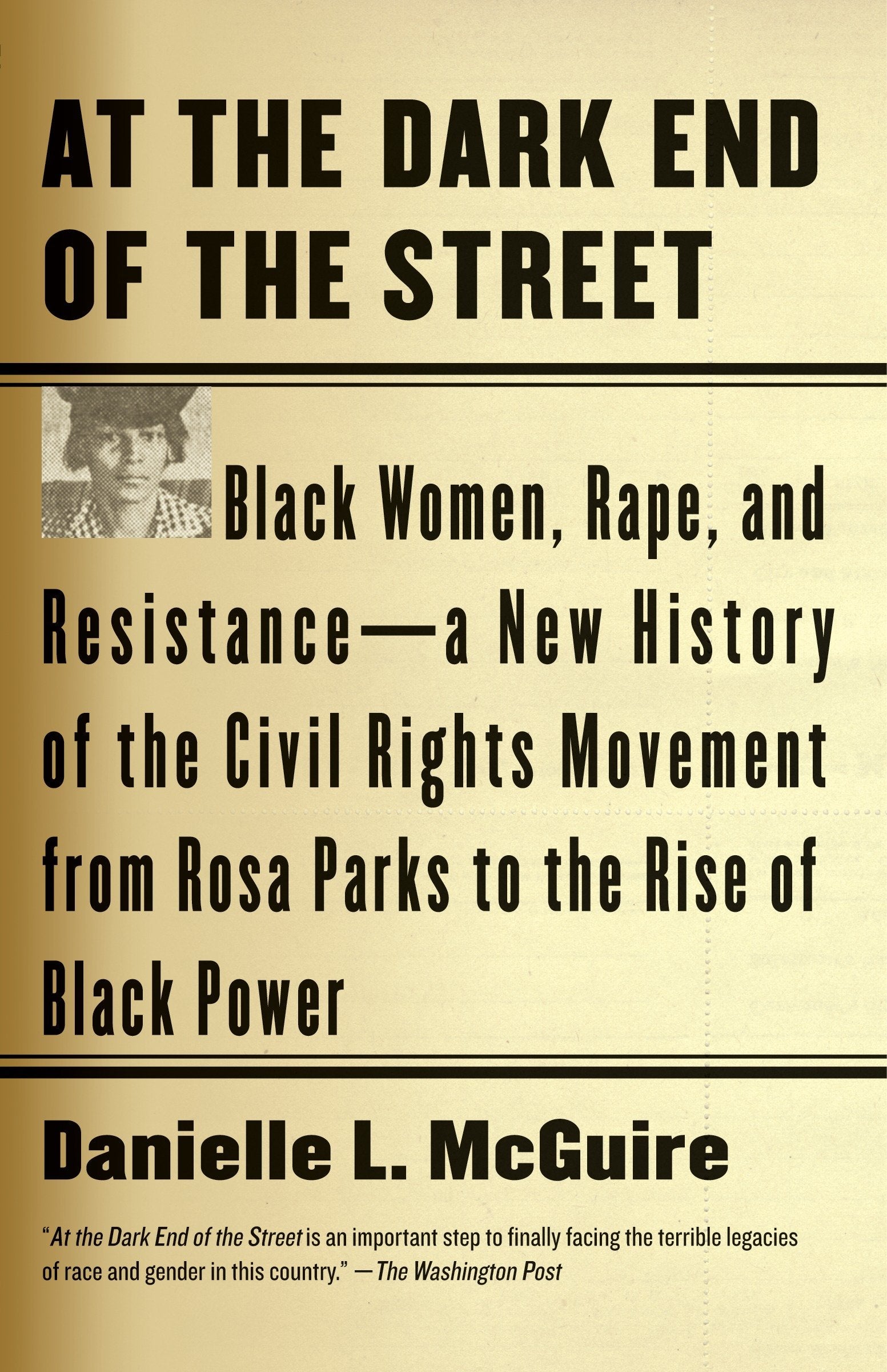 At the Dark End of the Street - Black Women, Rape, and Resistance--A New History of the Civil Rights Movement  from Rosa Parks to the Rise of Black Power