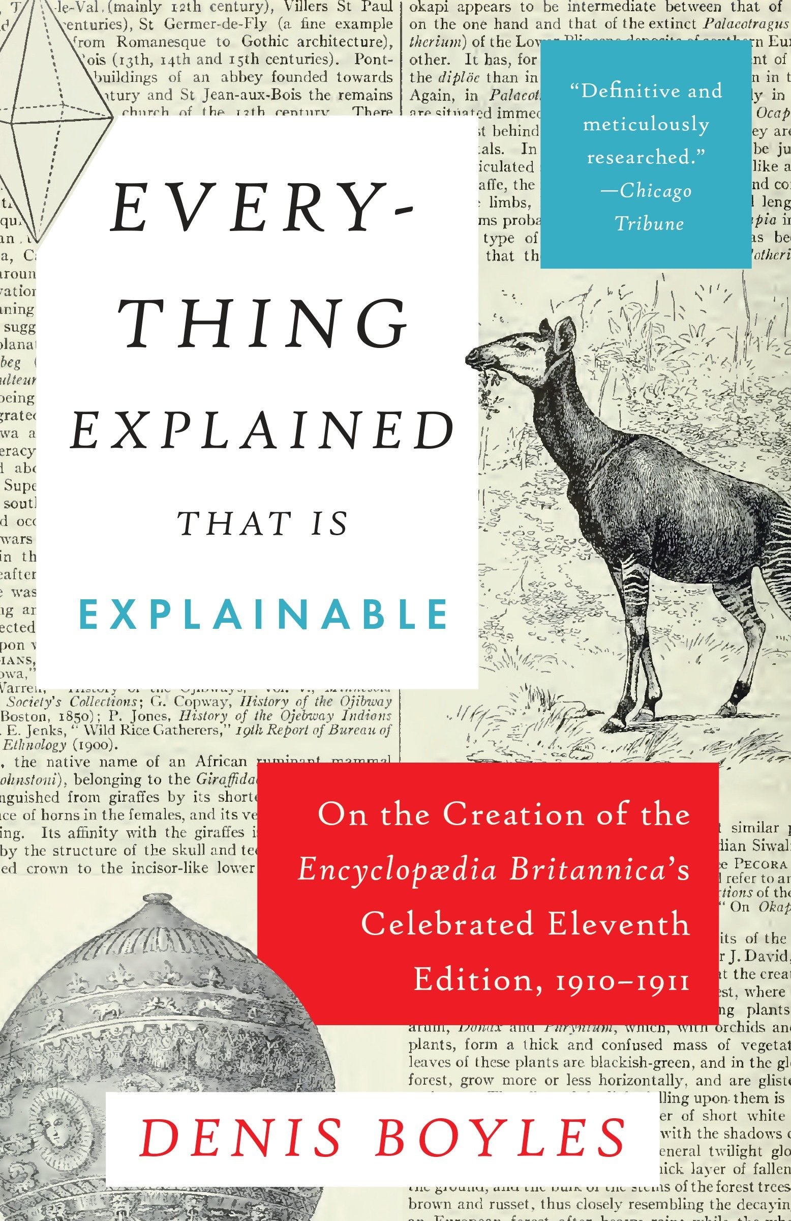 Everything Explained That Is Explainable - On the Creation of the Encyclopaedia Britannica's Celebrated Eleventh Edition, 1910-1911
