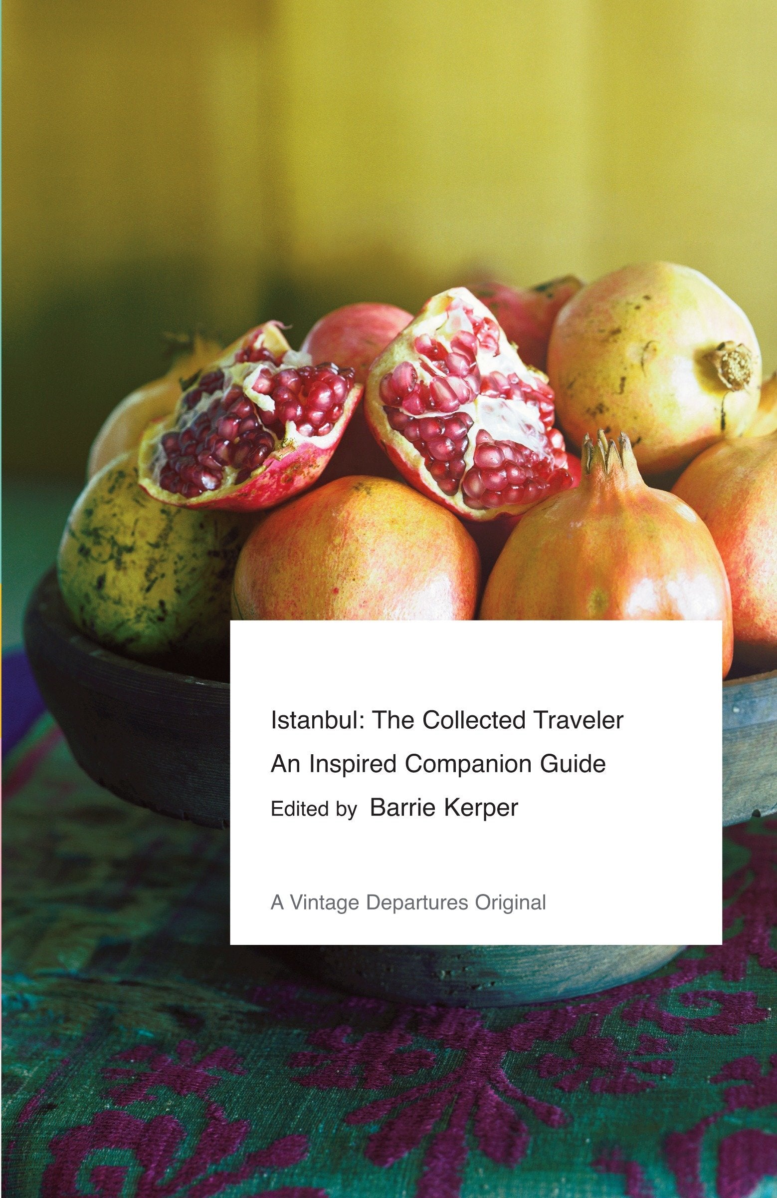 Istanbul: The Collected Traveler - An Inspired Companion Guide (Vintage Departures)