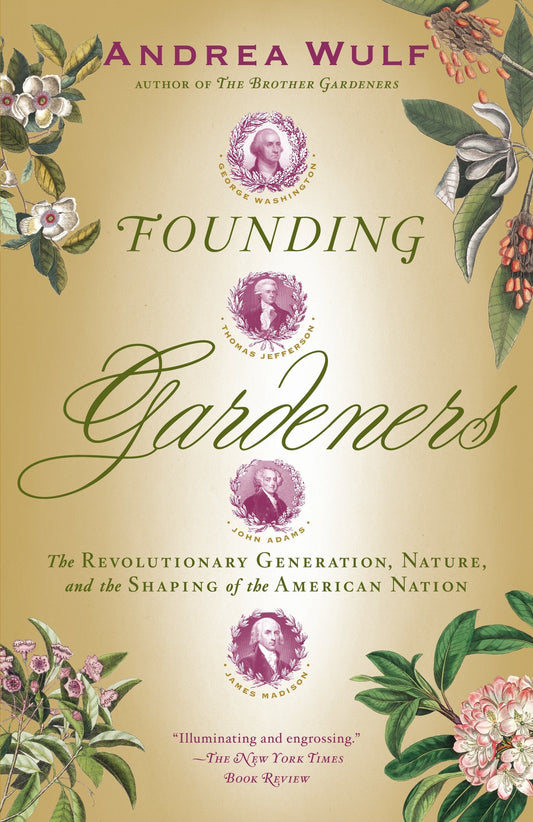 Founding Gardeners - The Revolutionary Generation, Nature, and the Shaping of the American Nation
