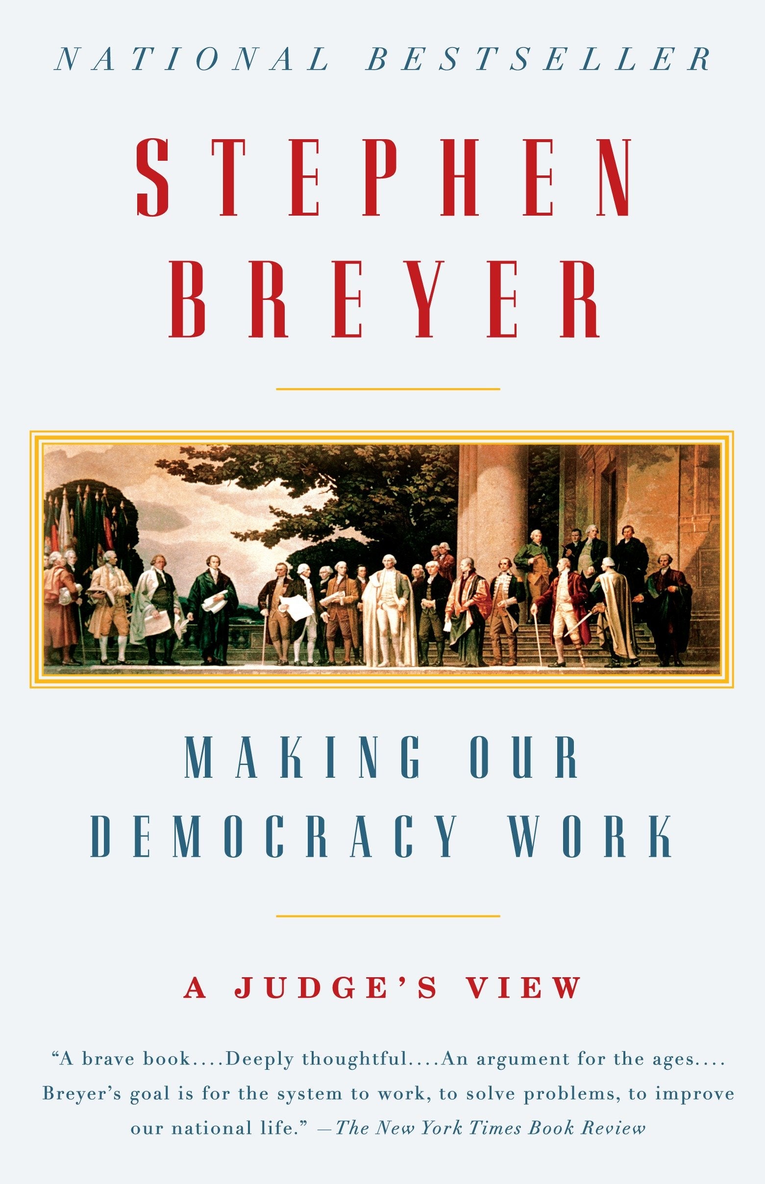 Making Our Democracy Work - A Judge's View