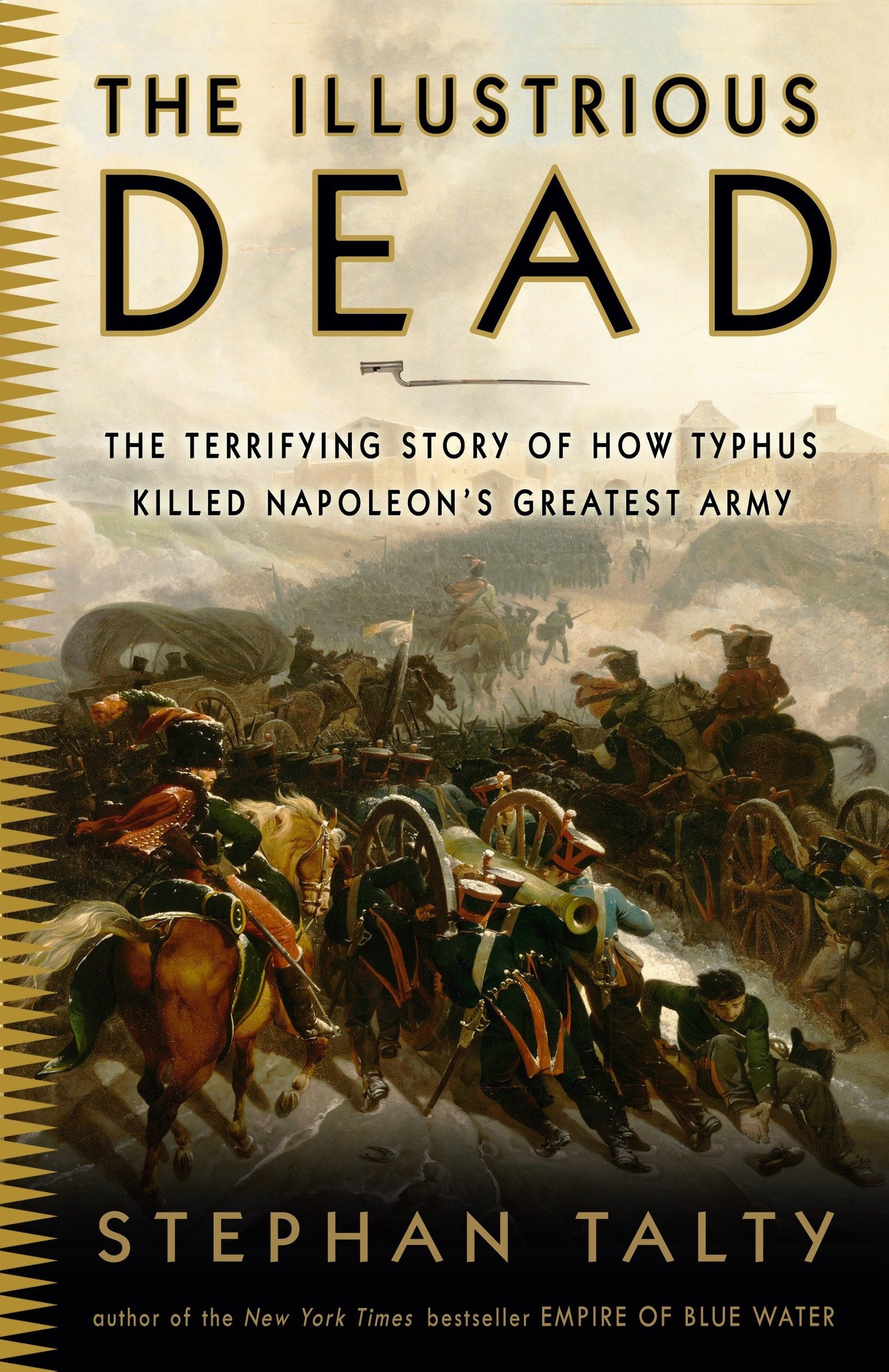 The Illustrious Dead - The Terrifying Story of How Typhus Killed Napoleon's Greatest Army