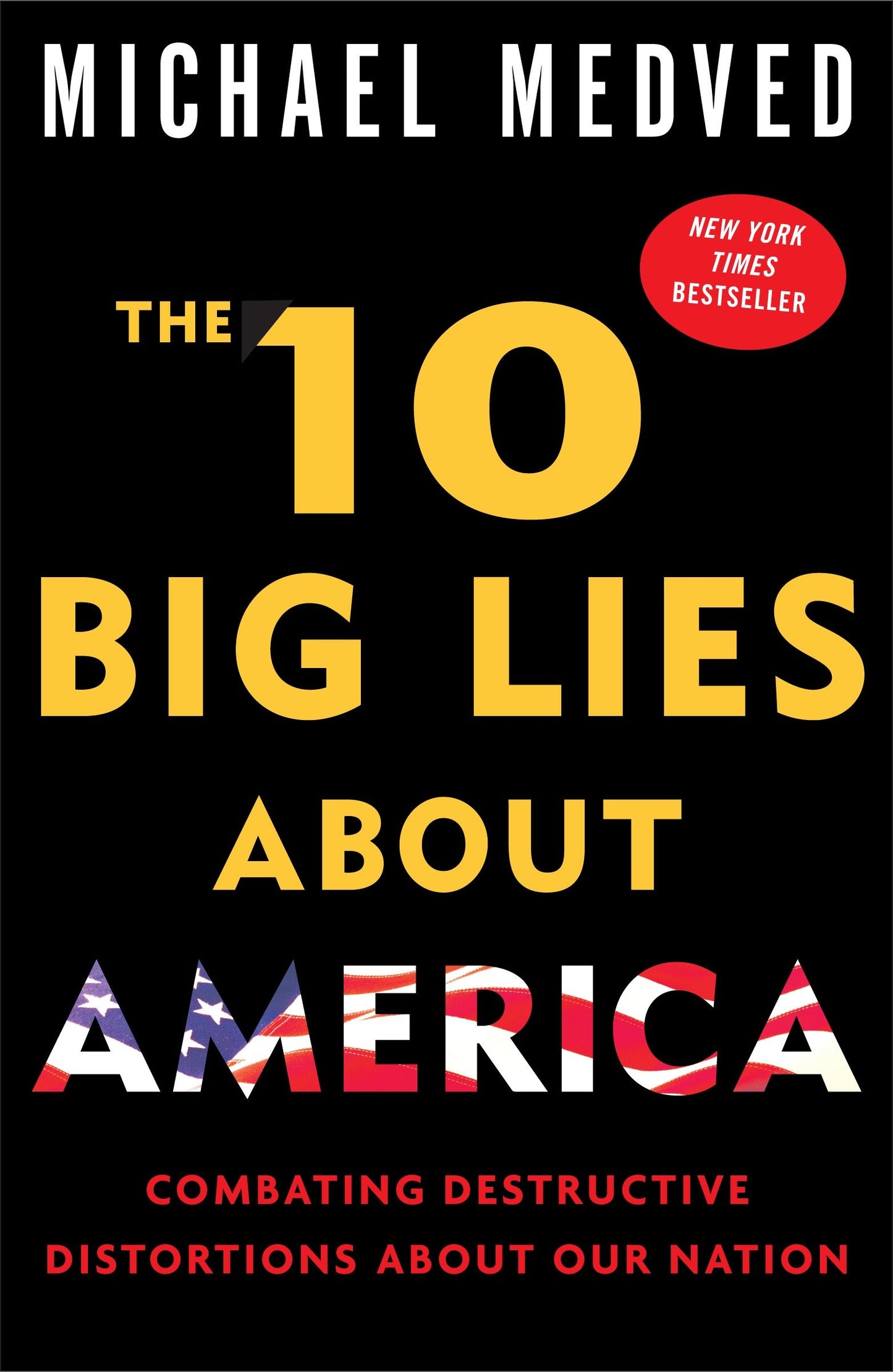 The 10 Big Lies About America - Combating Destructive Distortions About Our Nation
