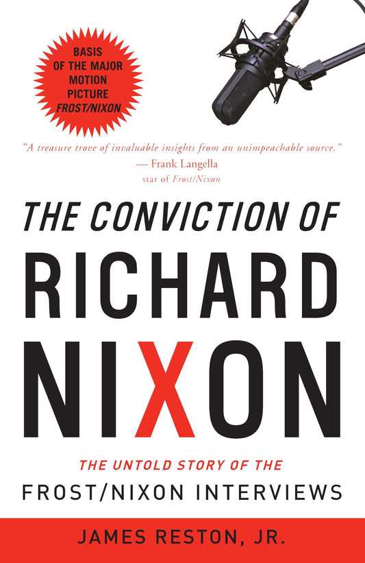 The Conviction of Richard Nixon - The Untold Story of the Frost/Nixon Interviews