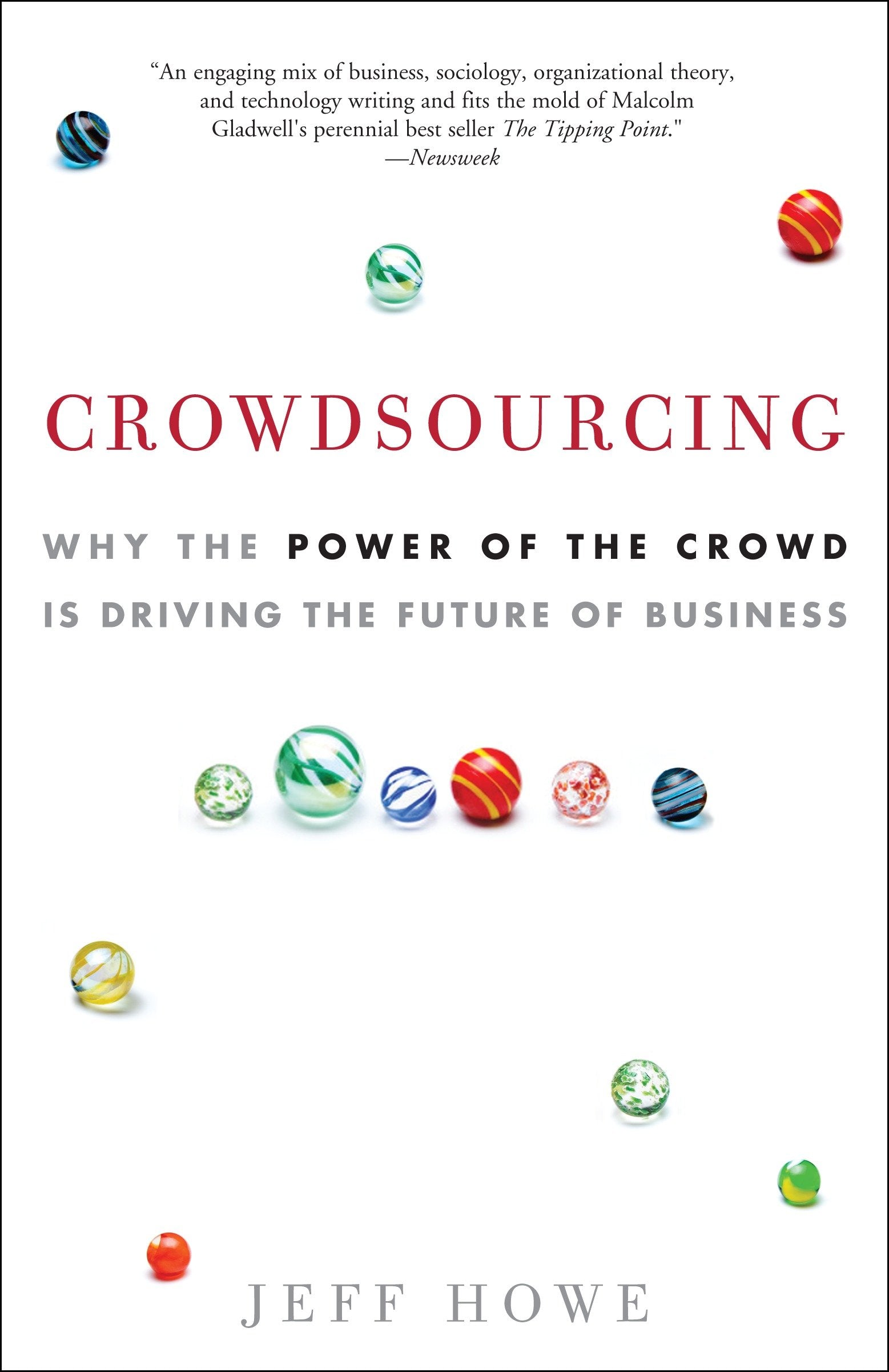 Crowdsourcing - Why the Power of the Crowd Is Driving the Future of Business
