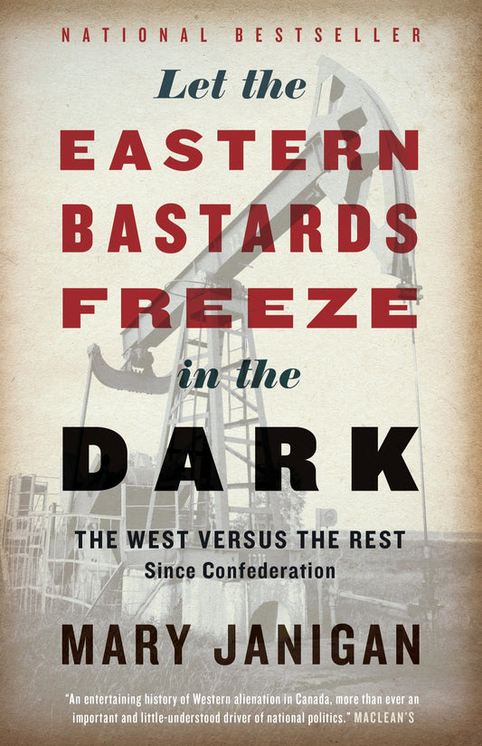 Let the Eastern Bastards Freeze in the Dark - The West Versus the Rest Since Confederation