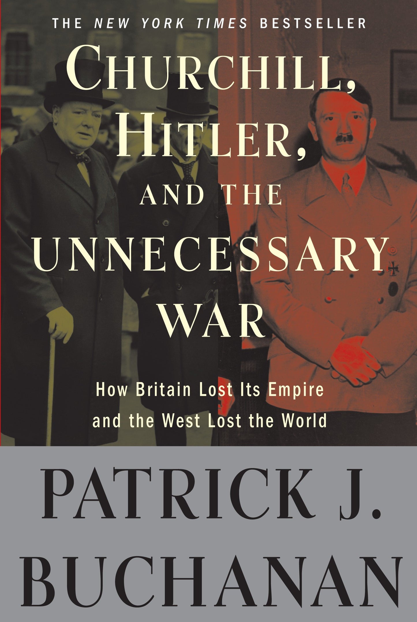 Churchill, Hitler, and "The Unnecessary War" - How Britain Lost Its Empire and the West Lost the World