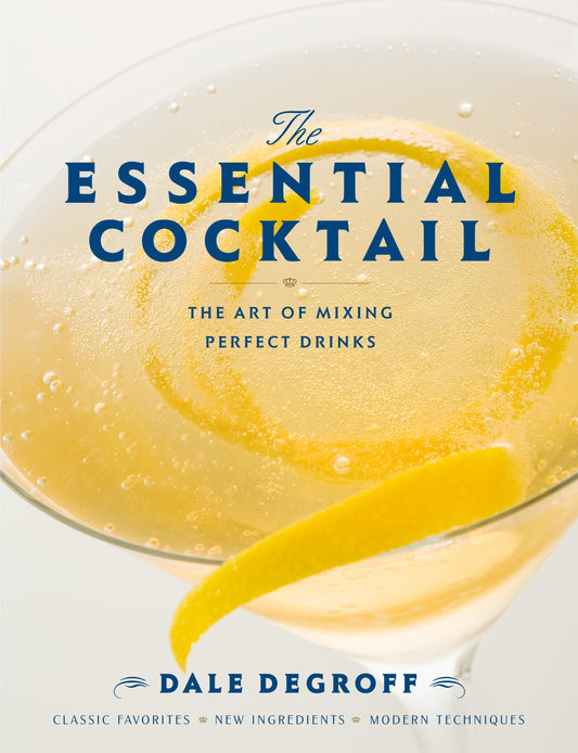 The Essential Cocktail - The Art of Mixing Perfect Drinks