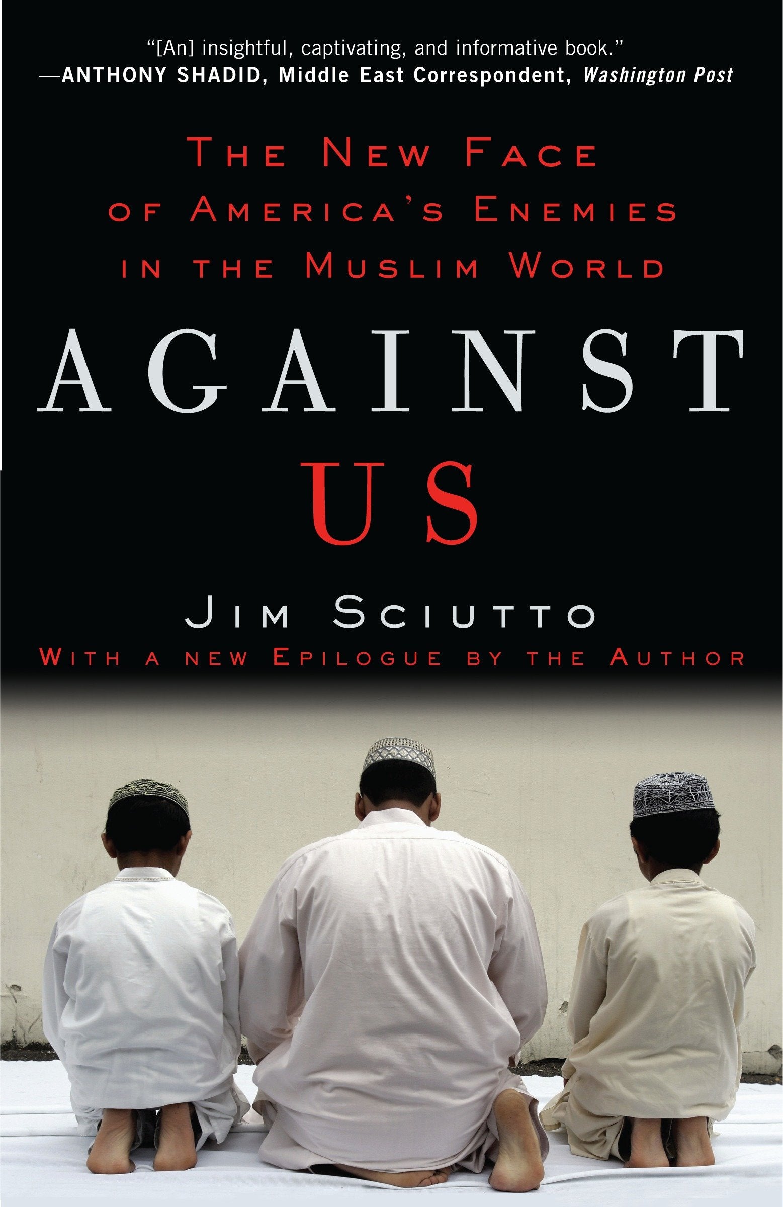 Against Us - The New Face of America's Enemies in the Muslim World