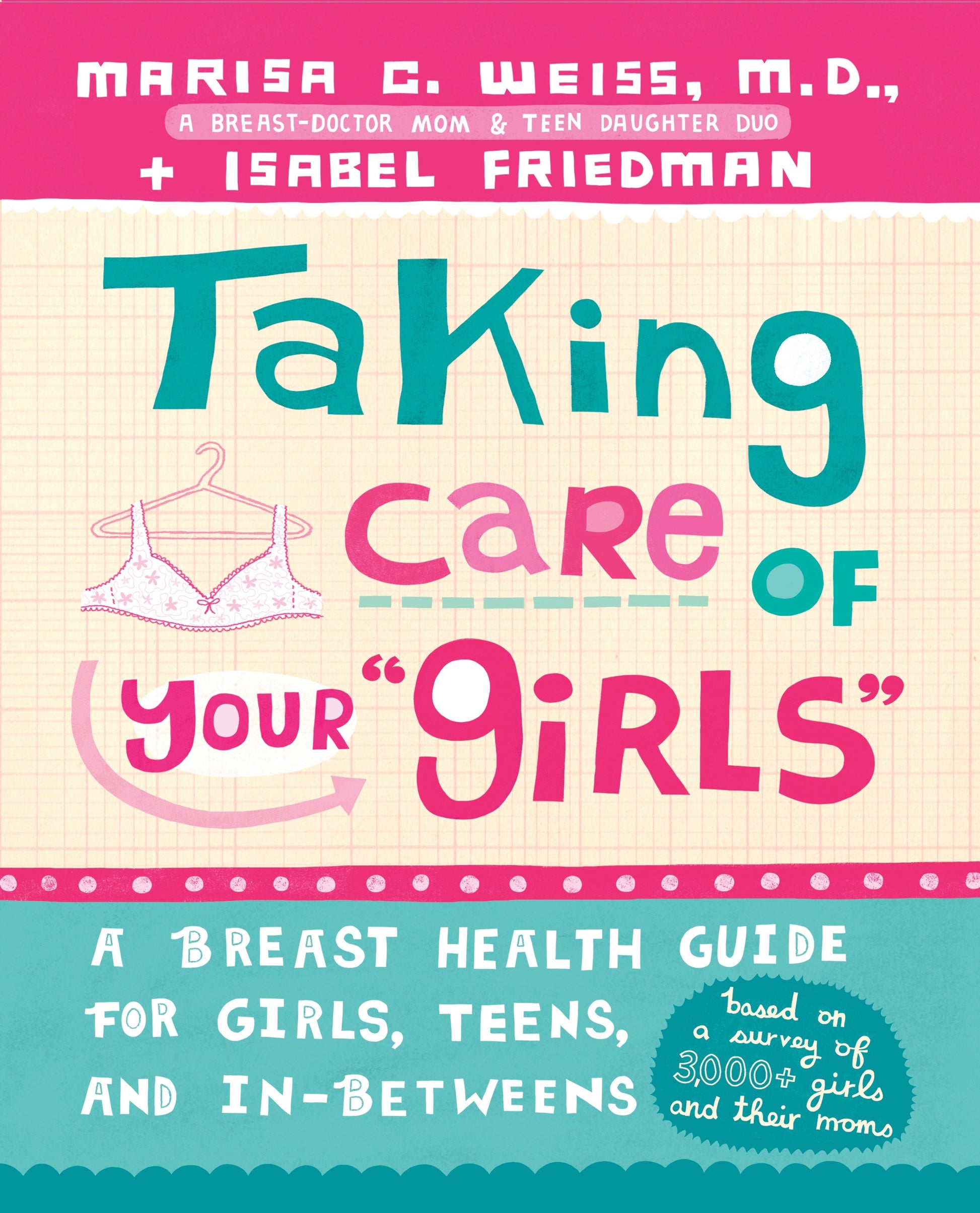 Taking Care of Your Girls - A Breast Health Guide for Girls, Teens, and In-Betweens