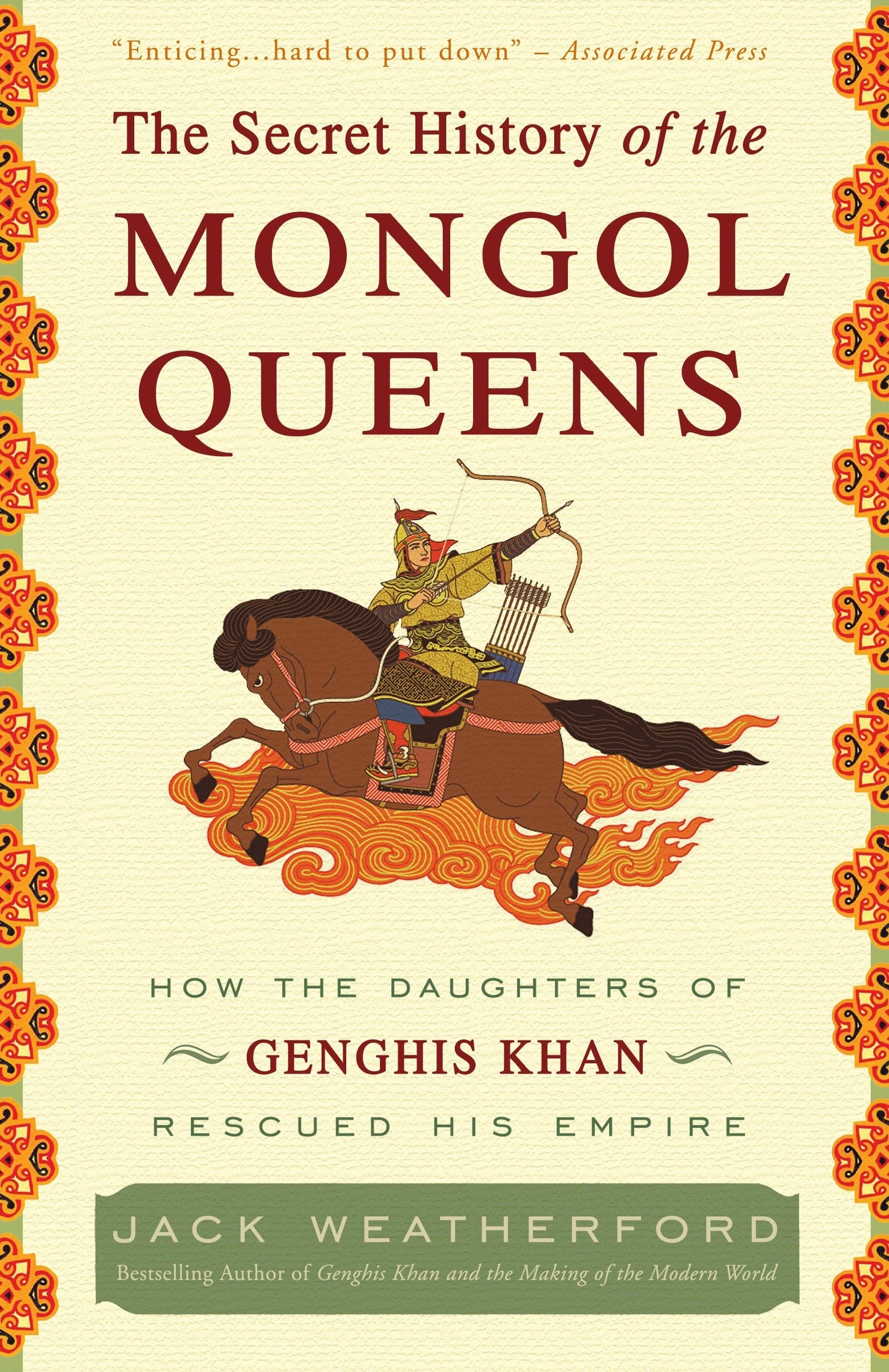 The Secret History of the Mongol Queens - How the Daughters of Genghis Khan Rescued His Empire