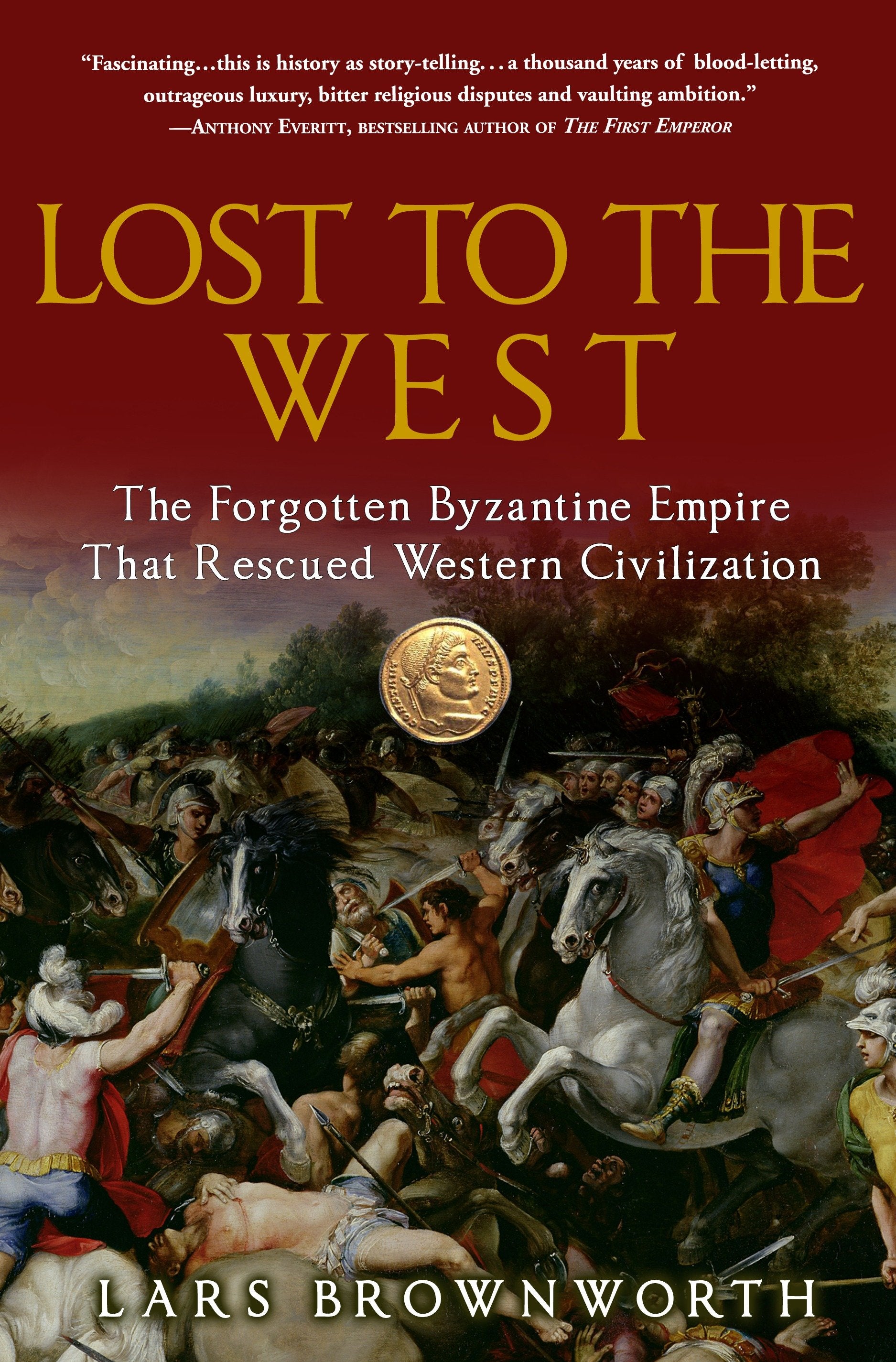 Lost to the West - The Forgotten Byzantine Empire That Rescued Western Civilization