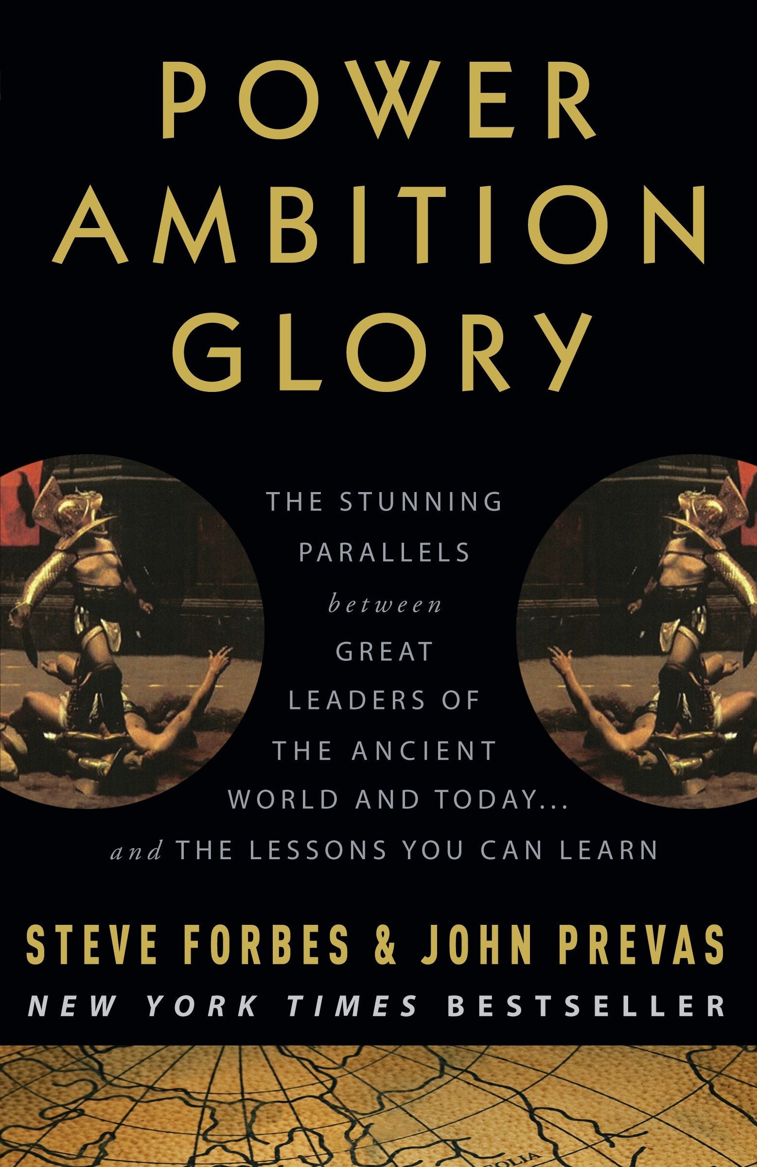 Power Ambition Glory - The Stunning Parallels between Great Leaders of the Ancient World and Today . . . and the Lessons You Can Learn