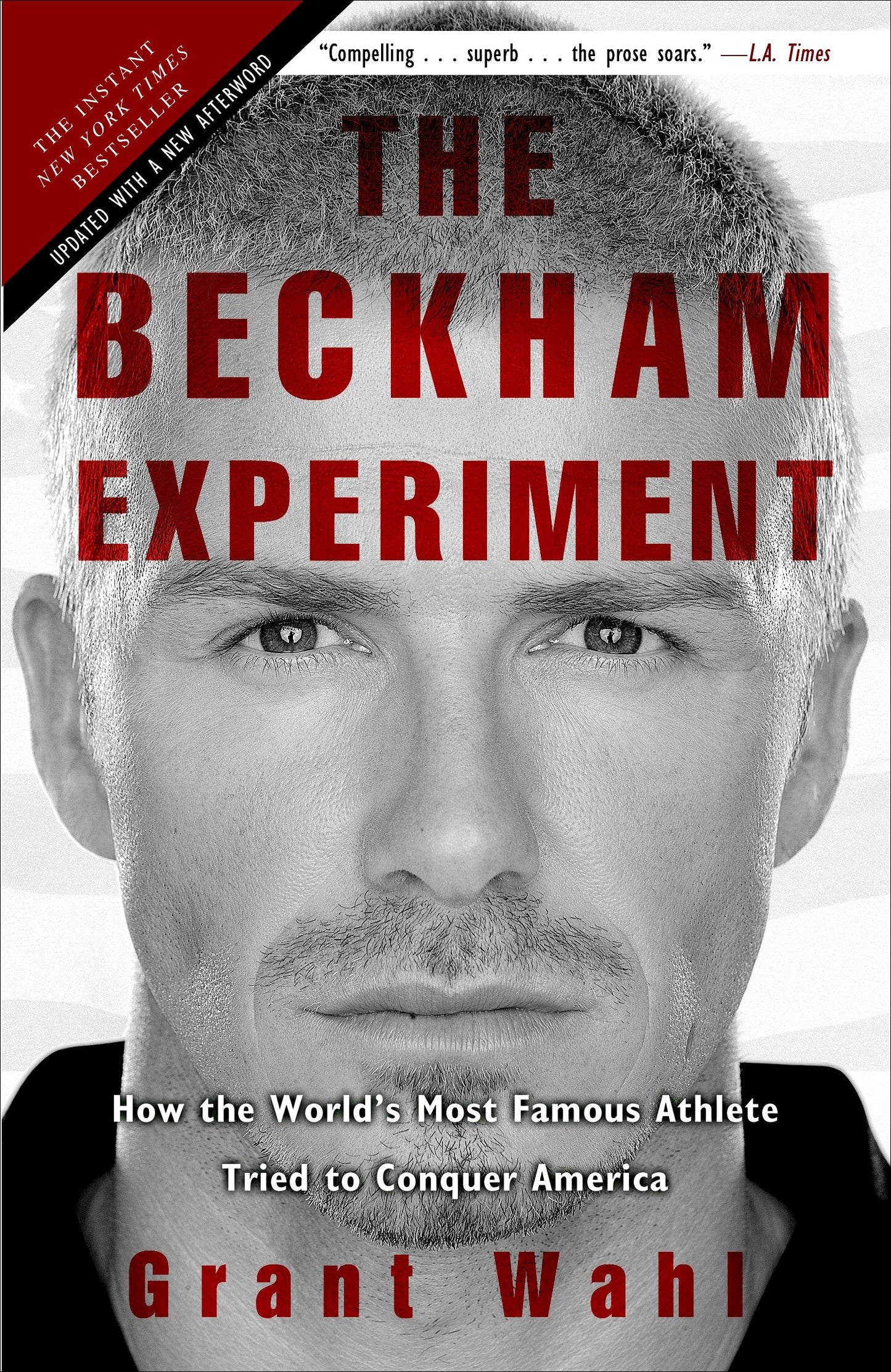 The Beckham Experiment - How the World's Most Famous Athlete Tried to Conquer America