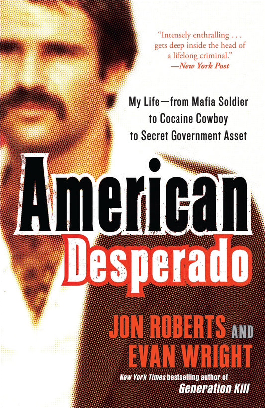 American Desperado - My Life--From Mafia Soldier to Cocaine Cowboy to Secret Government Asset