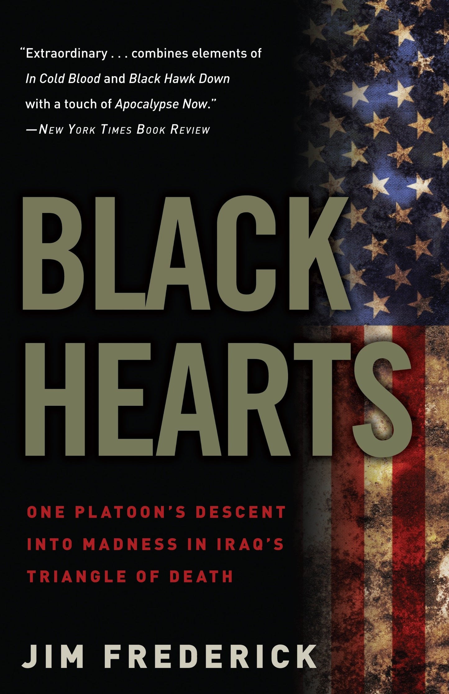 Black Hearts - One Platoon's Descent into Madness in Iraq's Triangle of Death