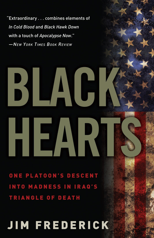 Black Hearts - One Platoon's Descent into Madness in Iraq's Triangle of Death