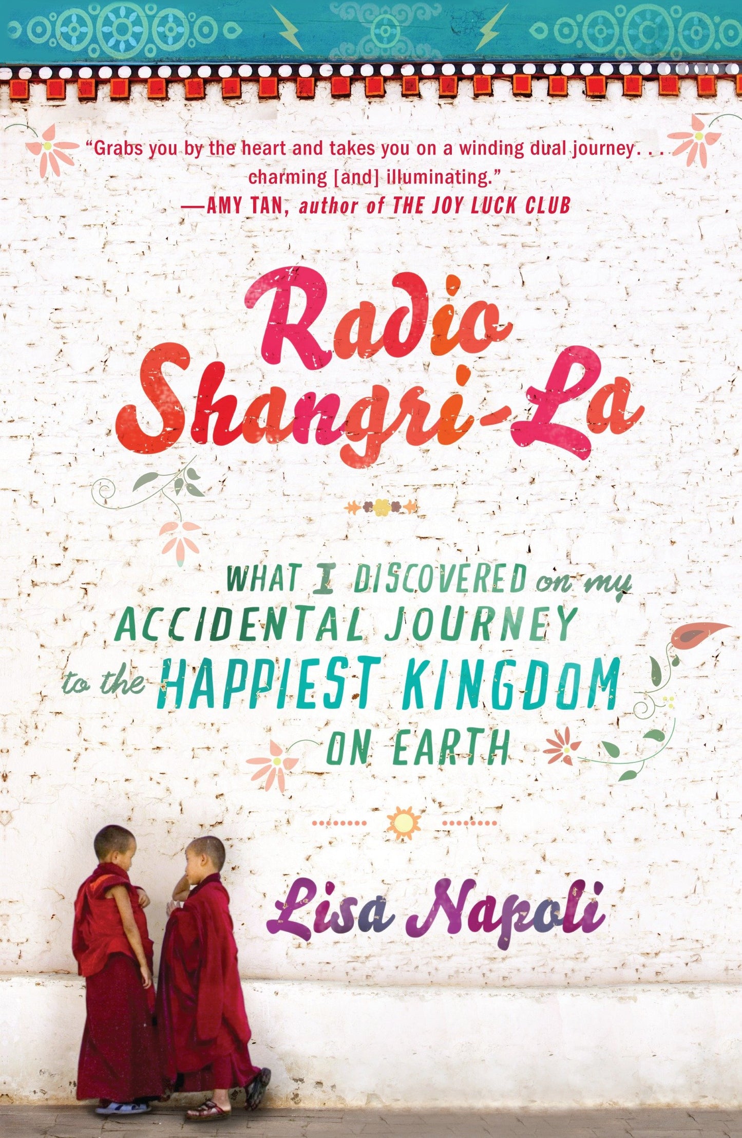 Radio Shangri-La - What I Discovered on my Accidental Journey to the Happiest Kingdom on Earth
