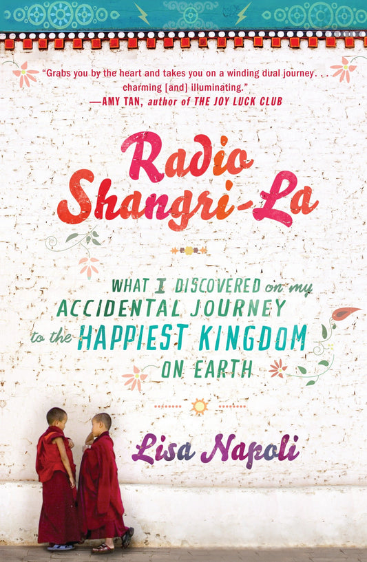 Radio Shangri-La - What I Discovered on my Accidental Journey to the Happiest Kingdom on Earth