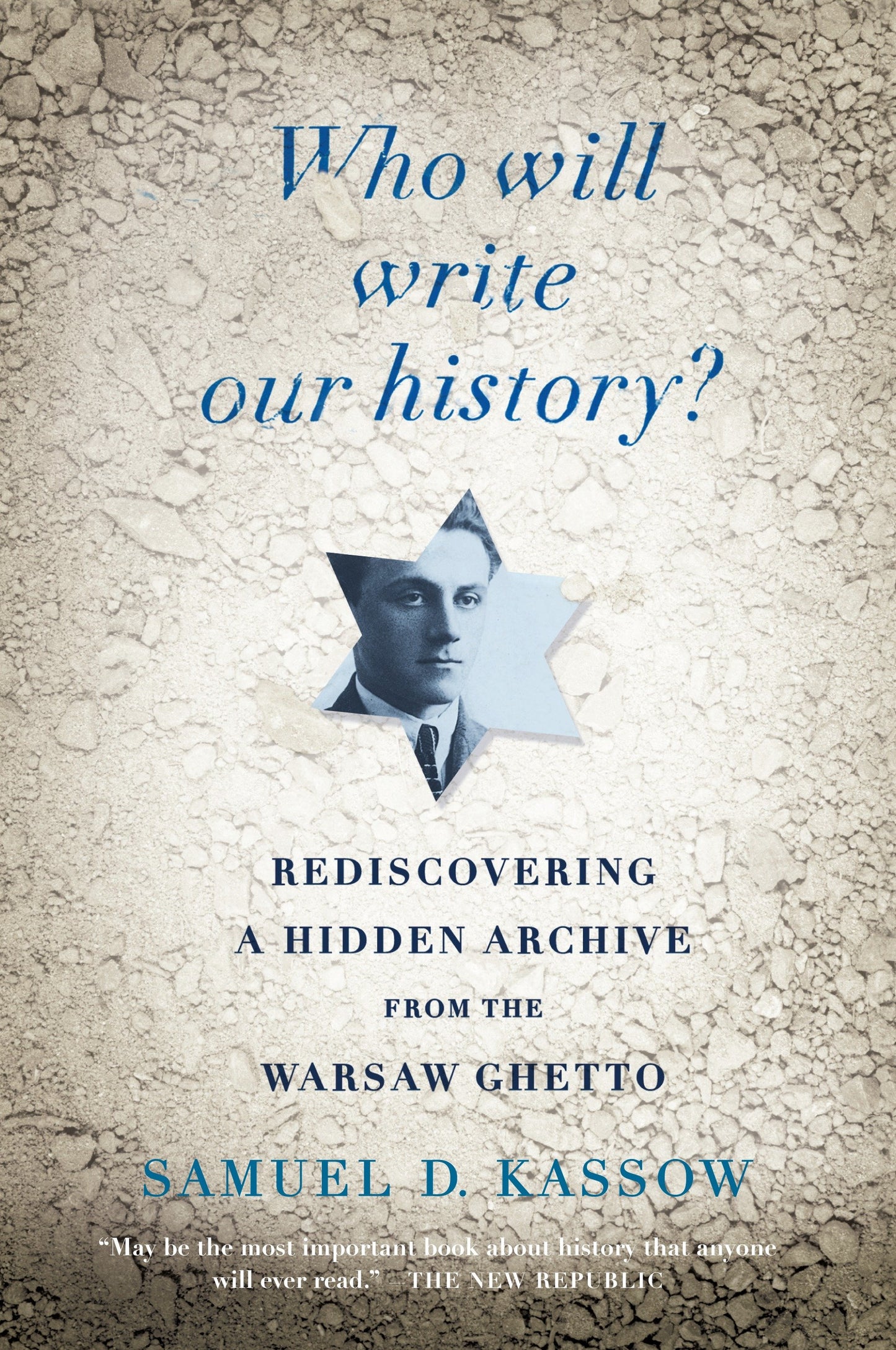 Who Will Write Our History? - Rediscovering a Hidden Archive from the Warsaw Ghetto