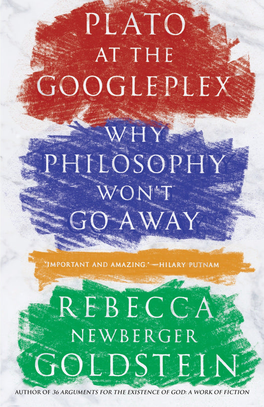 Plato at the Googleplex - Why Philosophy Won't Go Away