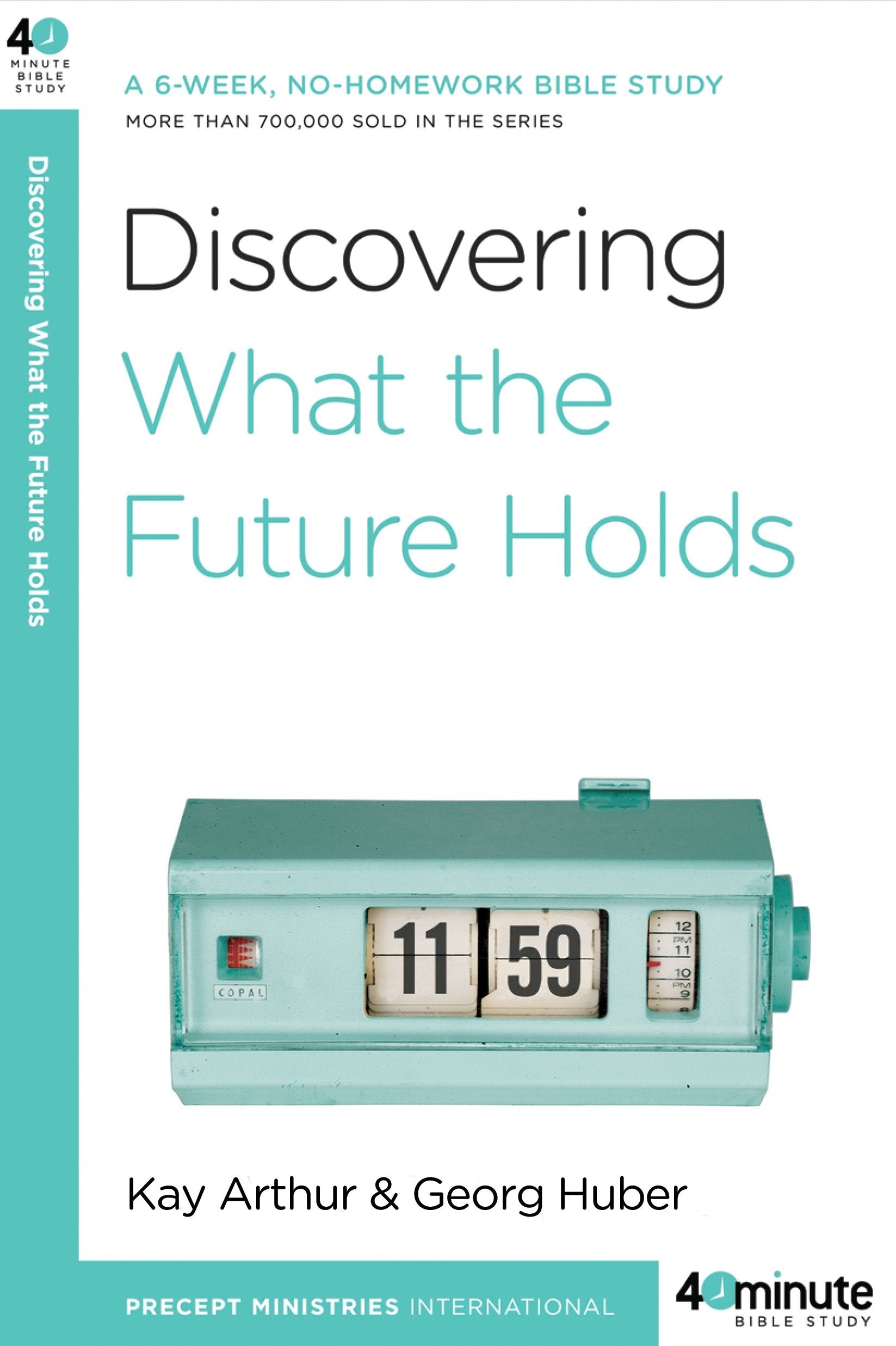 Discovering What the Future Holds - A 6-Week, No-Homework Bible Study (40-Minute Bible Studies)