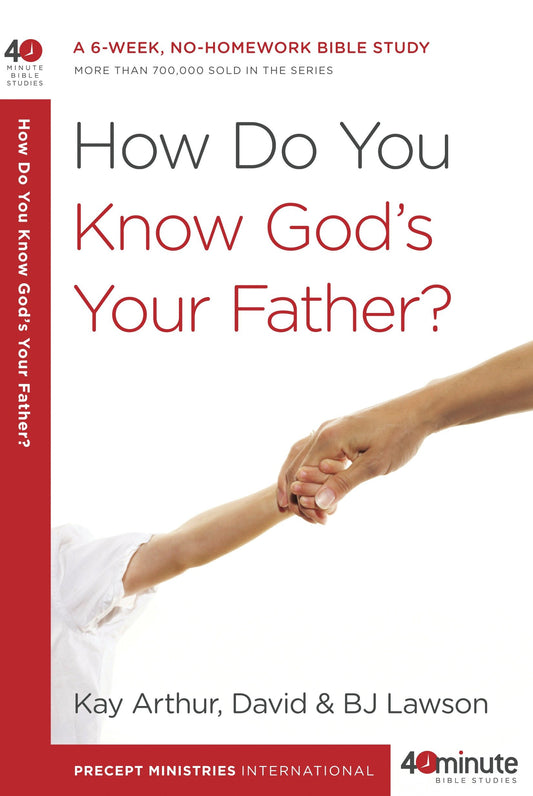 How Do You Know God's Your Father? - A 6-Week, No-Homework Bible Study (40-Minute Bible Studies)