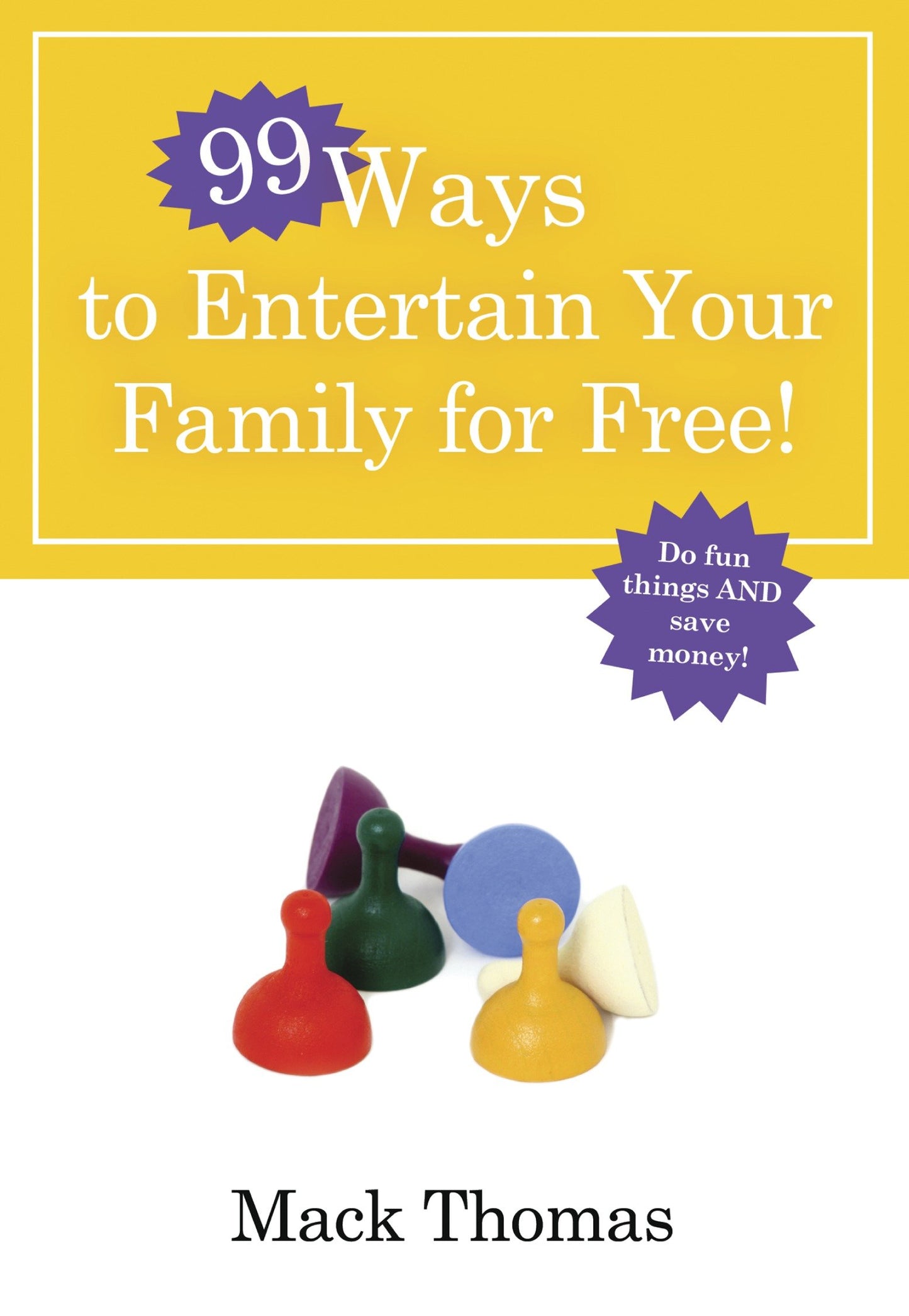 99 Ways to Entertain Your Family for Free! - Do Fun Things and Save Money! (99 Ways)