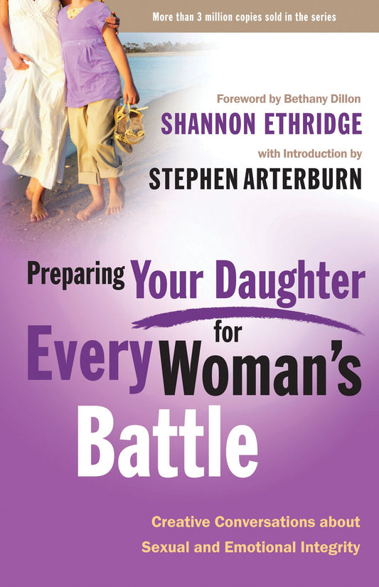 Preparing Your Daughter for Every Woman's Battle - Creative Conversations About Sexual and Emotional Integrity (The Every Man Series)
