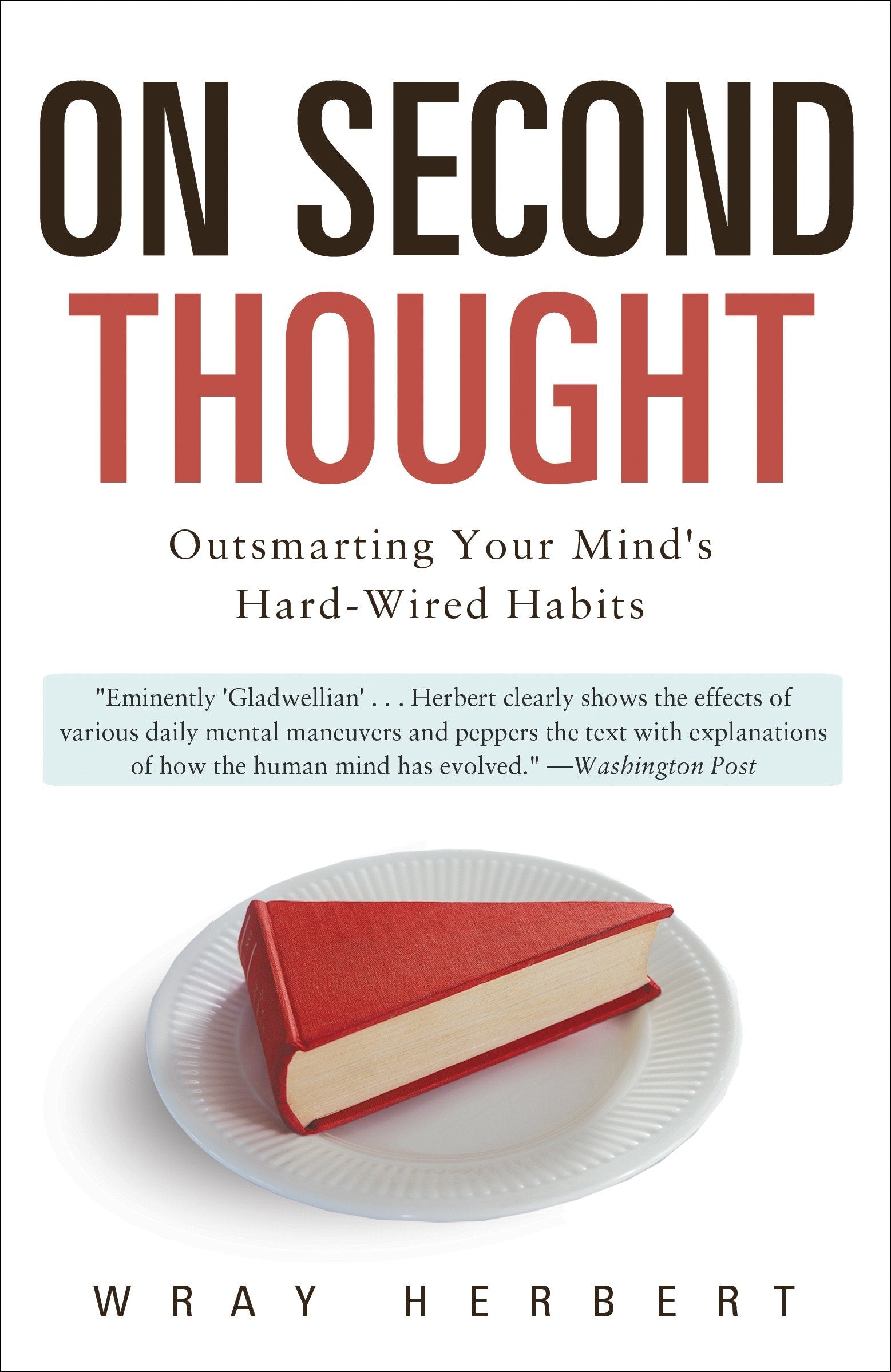 On Second Thought - Outsmarting Your Mind's Hard-Wired Habits