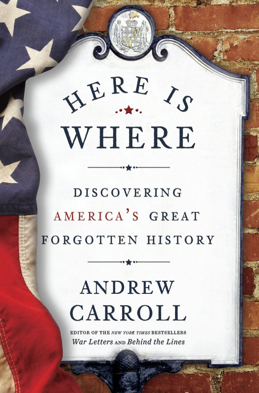 Here Is Where - Discovering America's Great Forgotten History
