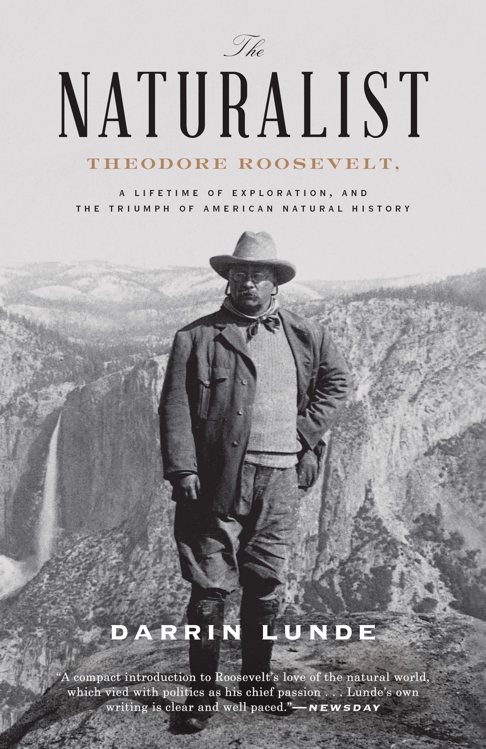 The Naturalist - Theodore Roosevelt, A Lifetime of Exploration, and the Triumph of American Natural History