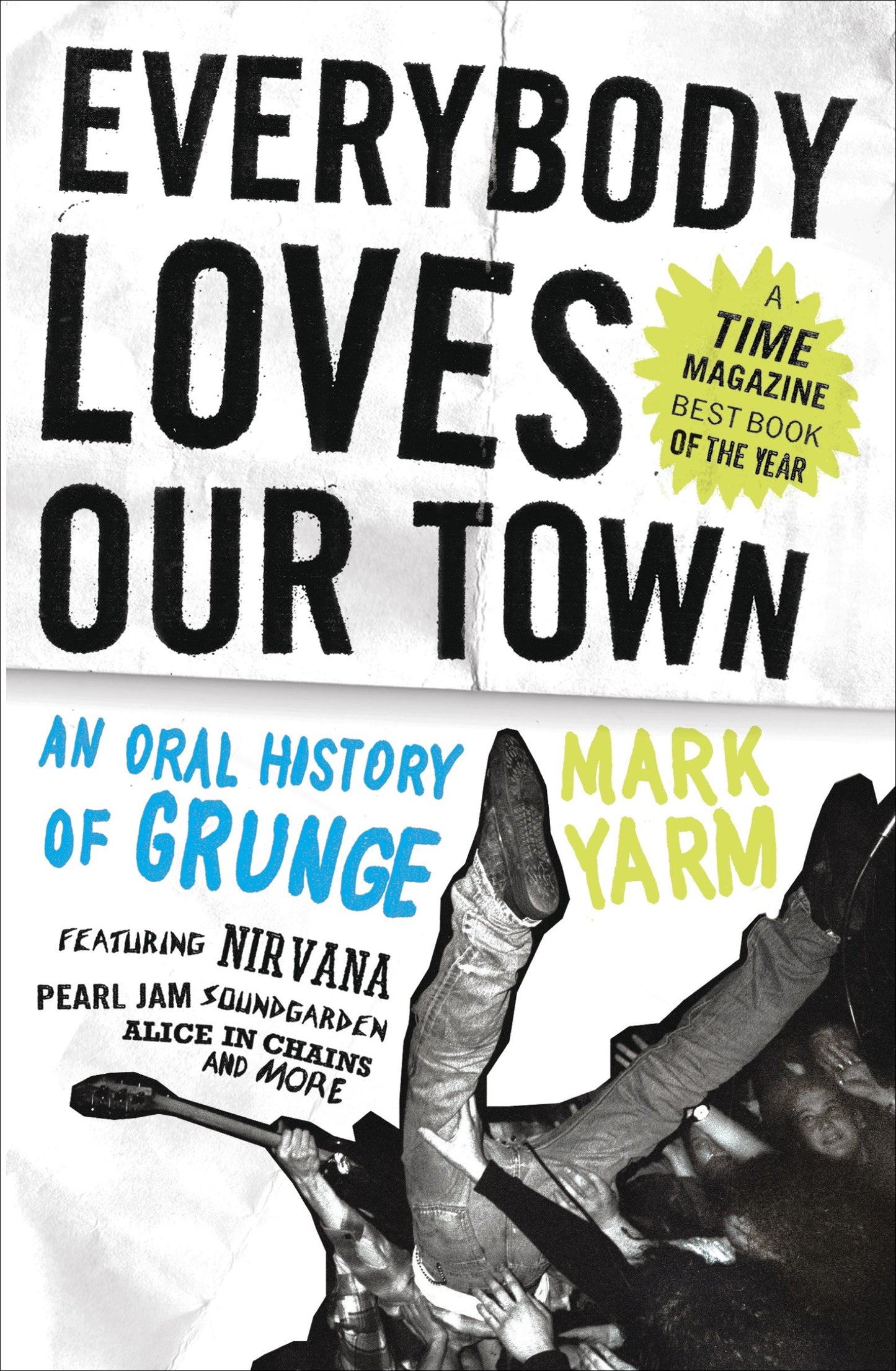 Everybody Loves Our Town - An Oral History of Grunge