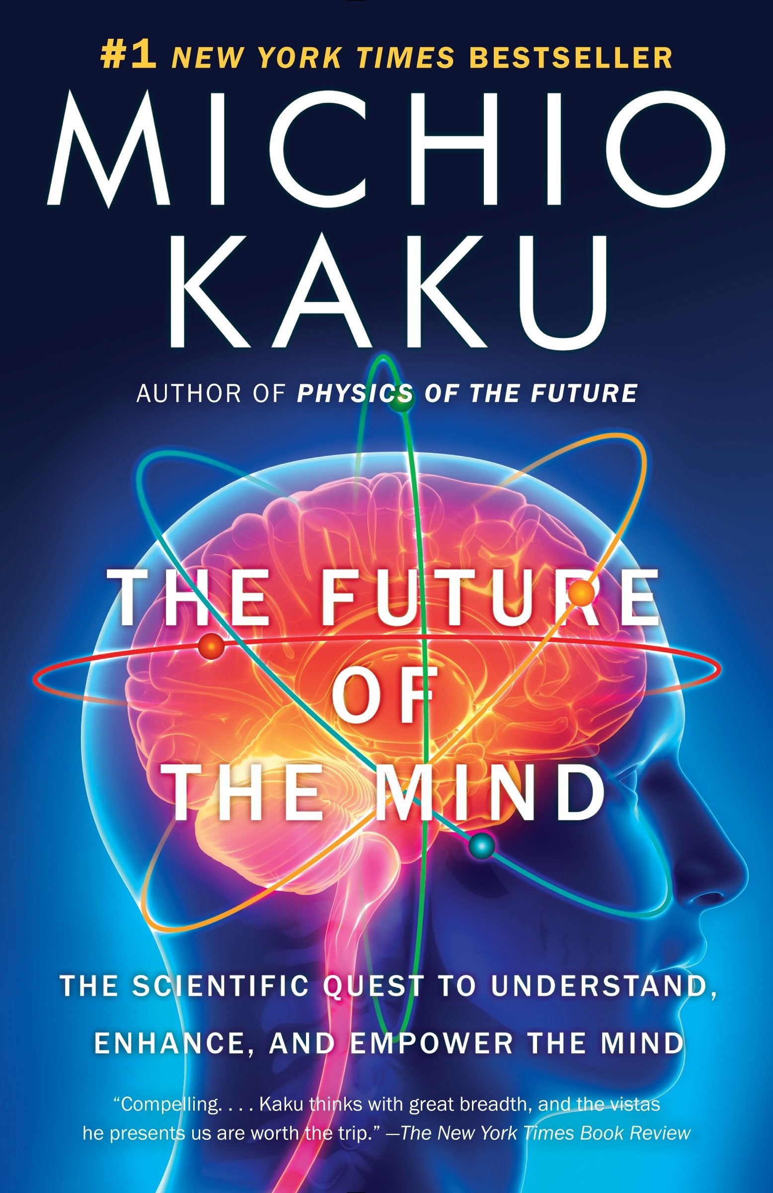 The Future of the Mind - The Scientific Quest to Understand, Enhance, and Empower the Mind