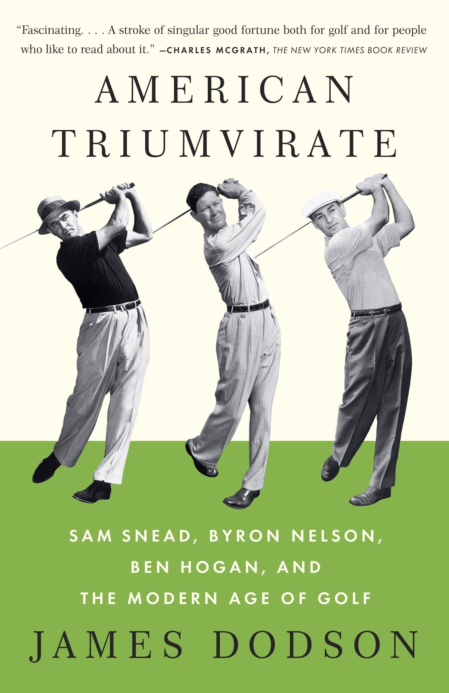 American Triumvirate - Sam Snead, Byron Nelson, Ben Hogan, and the Modern Age of Golf
