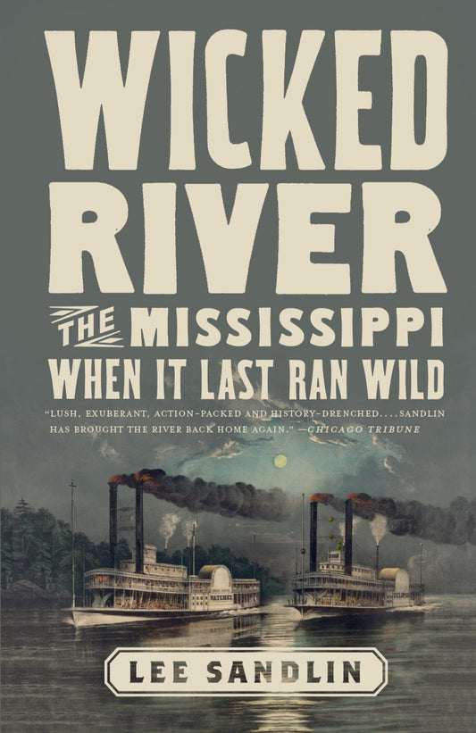 Wicked River - The Mississippi When It Last Ran Wild