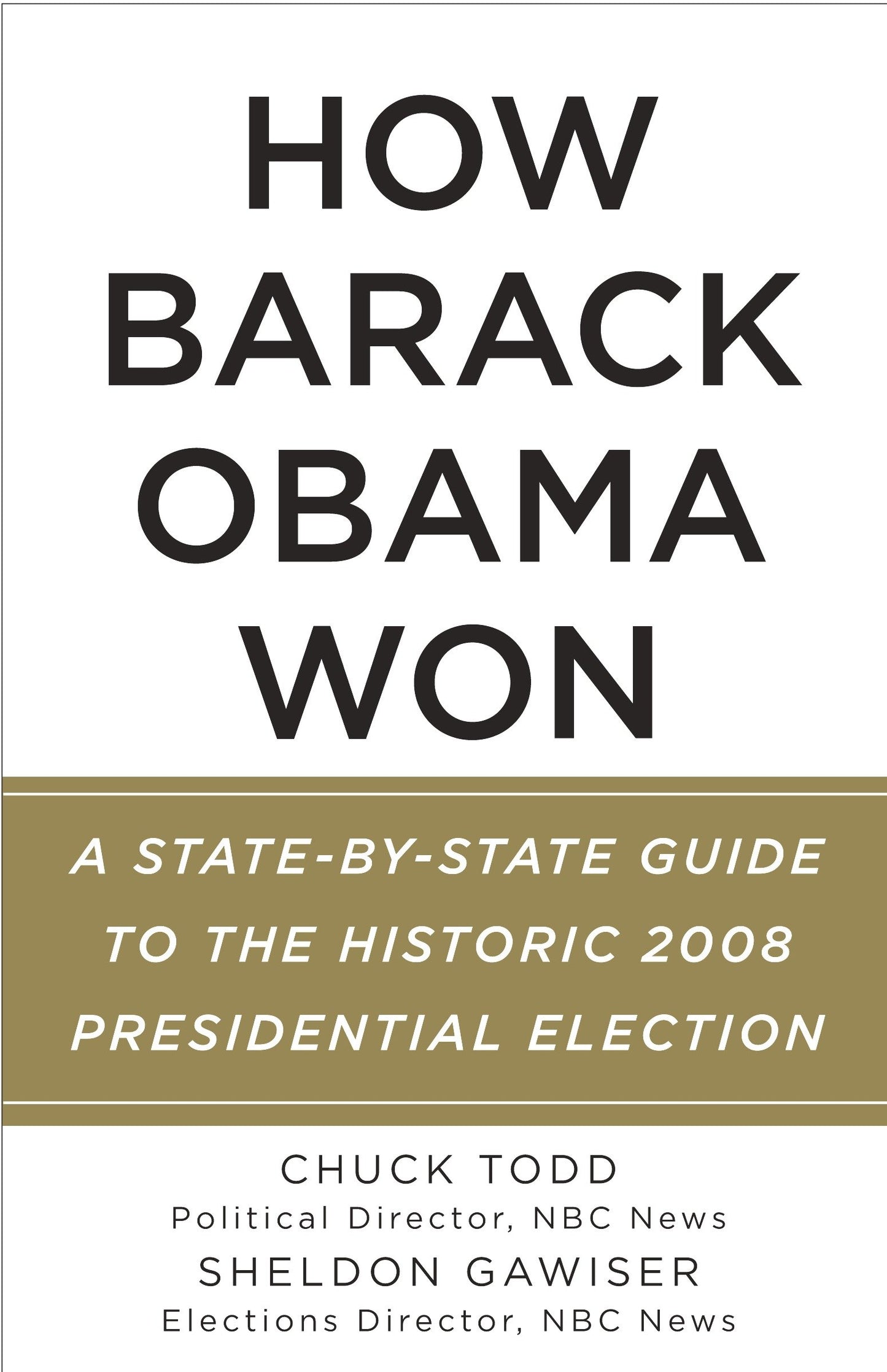 How Barack Obama Won - A State-by-State Guide to the Historic 2008 Presidential Election