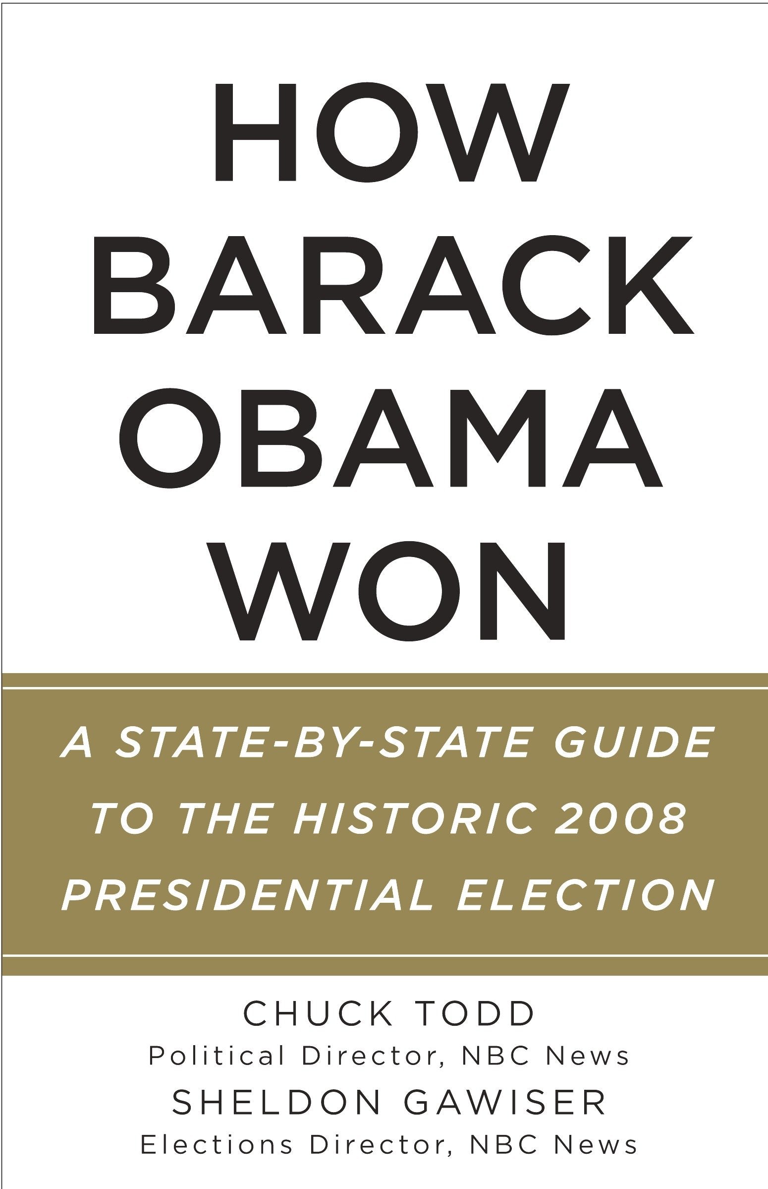 How Barack Obama Won - A State-by-State Guide to the Historic 2008 Presidential Election