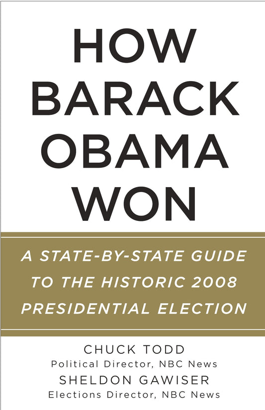 How Barack Obama Won - A State-by-State Guide to the Historic 2008 Presidential Election