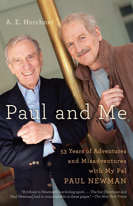 Paul and Me - Fifty-three Years of Adventures and Misadventures with My Pal Paul Newman
