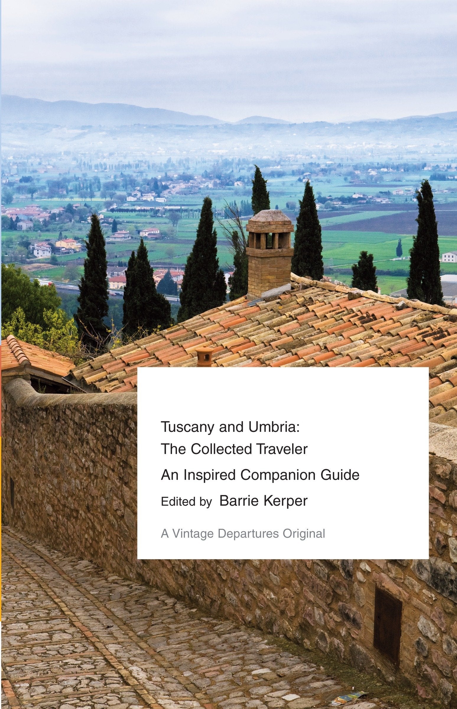Tuscany and Umbria - The Collected Traveler--An Inspired Companion Guide (Vintage Departures)
