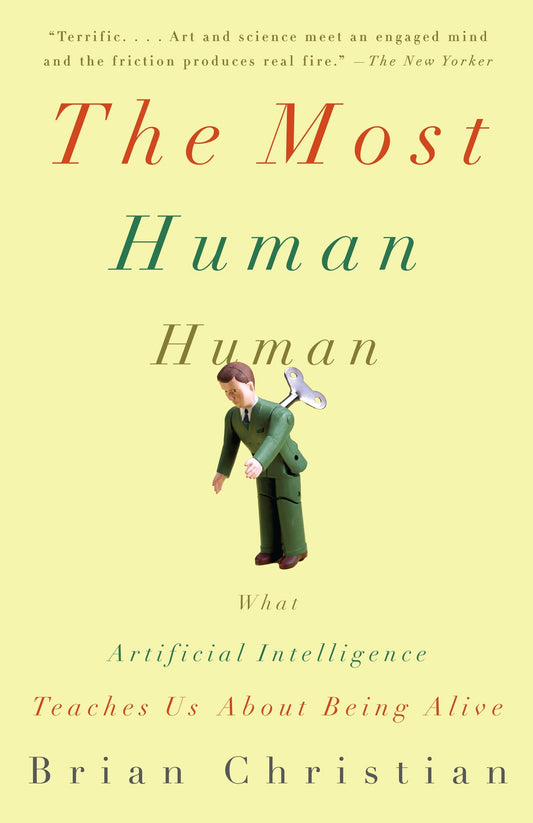 The Most Human Human - What Artificial Intelligence Teaches Us About Being Alive