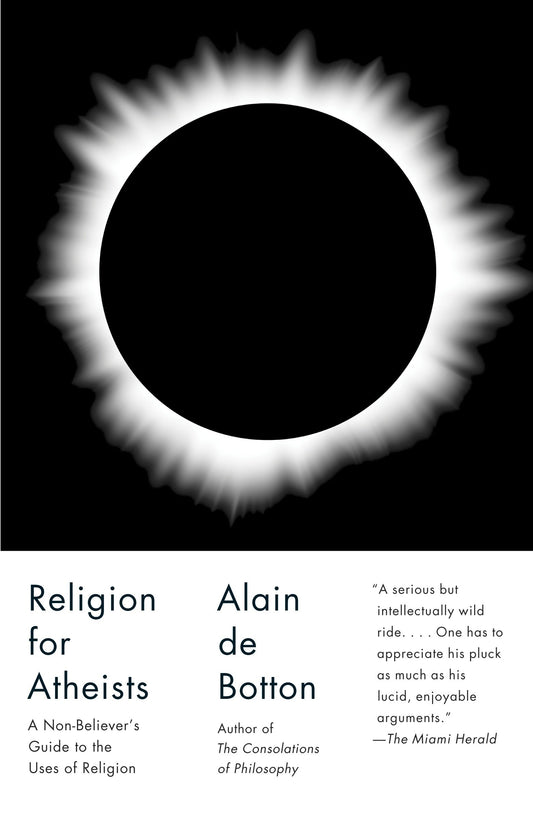 Religion for Atheists - A Non-believer's Guide to the Uses of Religion (Vintage International)