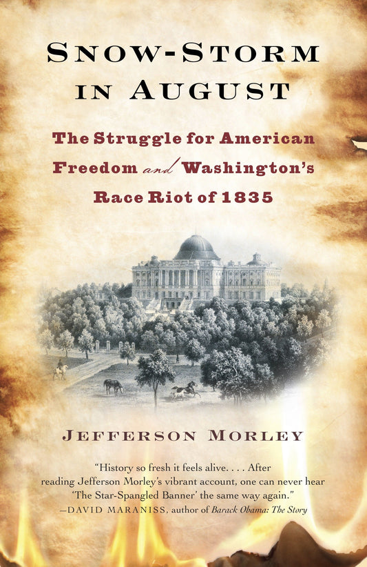 Snow-Storm in August - The Struggle for American Freedom and Washington's Race Riot of 1835