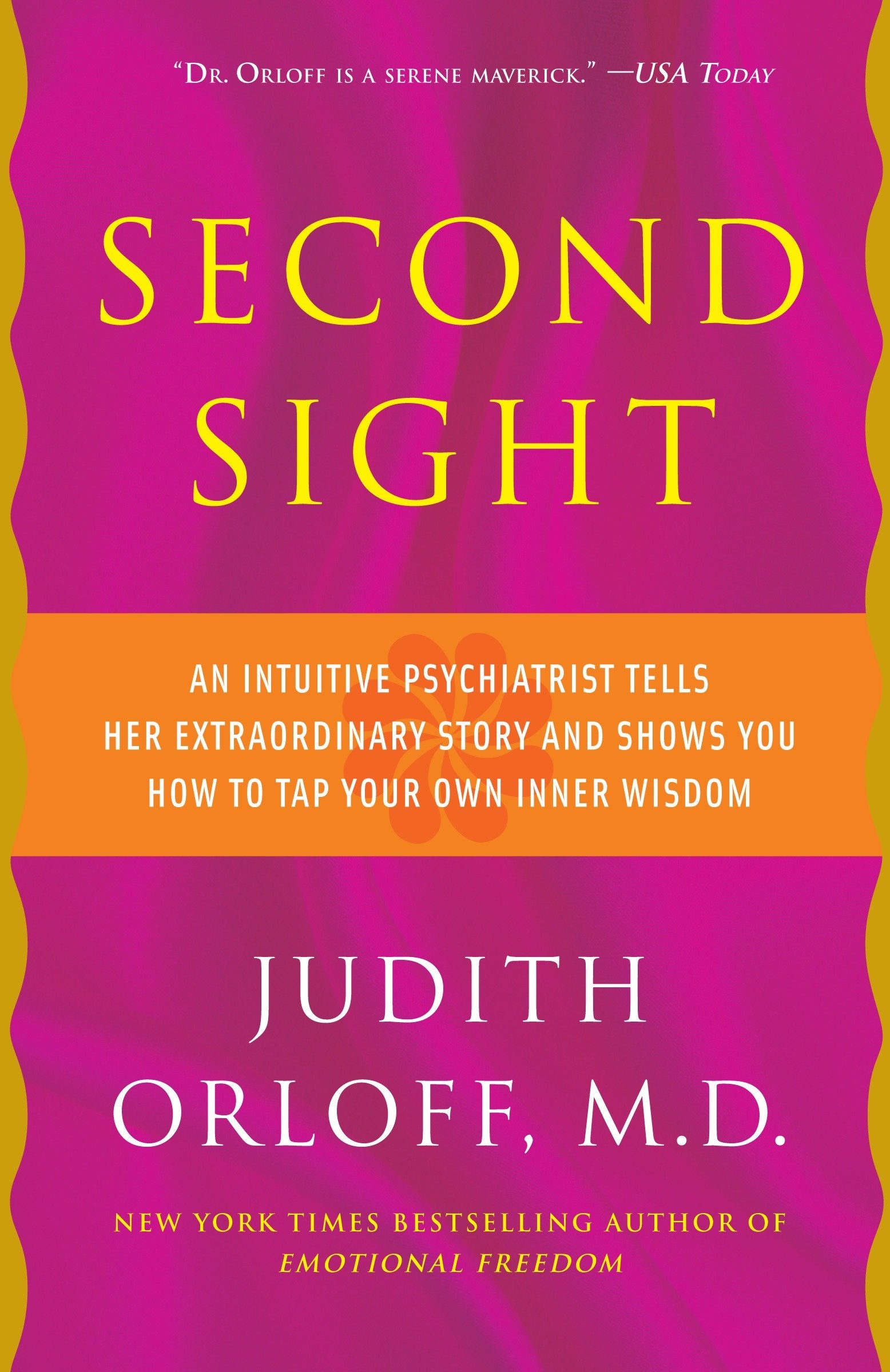 Second Sight - An Intuitive Psychiatrist Tells Her Extraordinary Story and Shows You How To TapYour Own Inner Wisdom