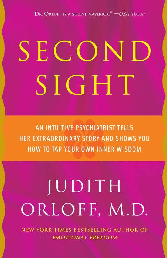 Second Sight - An Intuitive Psychiatrist Tells Her Extraordinary Story and Shows You How To TapYour Own Inner Wisdom