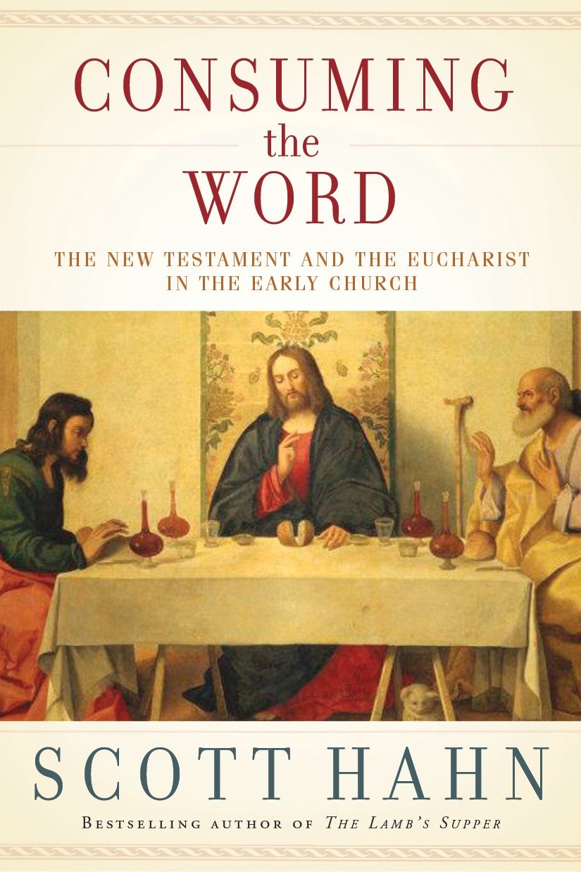 Consuming the Word - The New Testament and the Eucharist in the Early Church